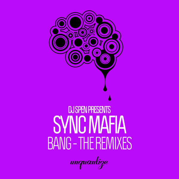 Sync Mafia – Bang (The Remixes) [UNQTZ261]